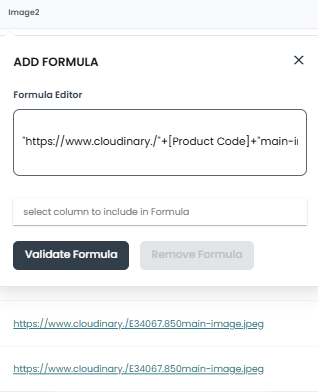 Example above:
The text string “https://cloudinary./” has been entered. A plus sign has been added to perform an additional step (concatenation). The column Product Code has then ben selected, another + sign entered following a remainder string “main_image.jpeg”
Outcome will be :
https://www.cloudinary./12345.0001/main.image.jpeg